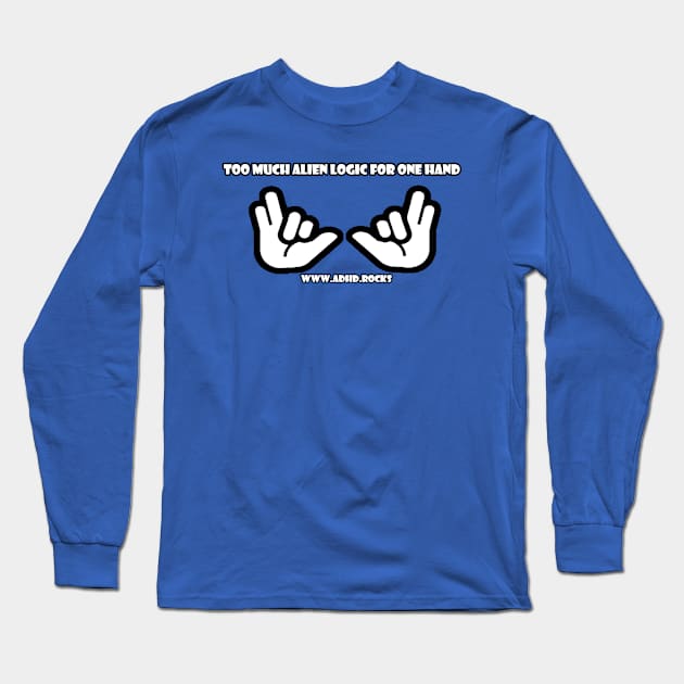 too much alien logic for one hand Long Sleeve T-Shirt by ADHD.rocks 